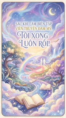 Sau Khi Làm Biên Tập Viên Truyện Đam Mỹ, Tôi Cong Luôn Rồi!
