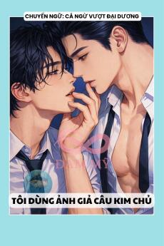 TÔI DÙNG ẢNH GIẢ CÂU KIM CHỦ