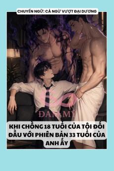 KHI CHỒNG 18 TUỔI CỦA TÔI ĐỐI ĐẦU VỚI PHIÊN BẢN 33 TUỔI CỦA ANH ẤY