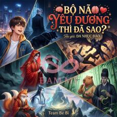 (Chủ Công) Bộ Não Yêu Đương Thì Đã Sao?