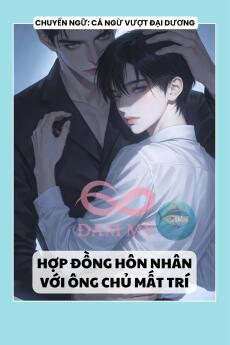 HỢP ĐỒNG HÔN NHÂN VỚI ÔNG CHỦ MẤT TRÍ