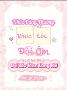 Nhóc Đáng Thương Khóc Lóc Đòi Ôm, Đại Lão Mềm Lòng Rồi
