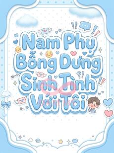 Nam Phụ Bỗng Dưng Sinh Tình Với Tôi