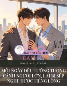 Mỗi Ngày Đều Tưởng Tượng Cảnh Người Lớn, Lại Bị Sếp Nghe Được Tiếng Lòng
