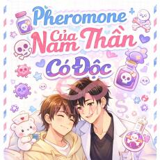 Pheremone Của Nam Thần Có Độc