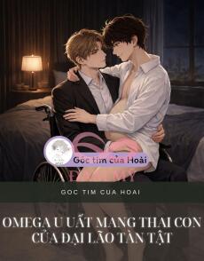 Omega U Uất Mang Thai Con Của Đại Lão Tàn Tật