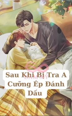 Sau Khi Bị Tra A Cưỡng Ép Đánh Dấu