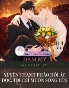 Xuyên Thành Pháo Hôi Ác Độc, Tôi Chỉ Muốn Sống Yên