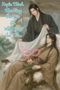 Xuyên Thành Thư Đồng Ốm Yếu Của Hôn Quân Âm Trầm
