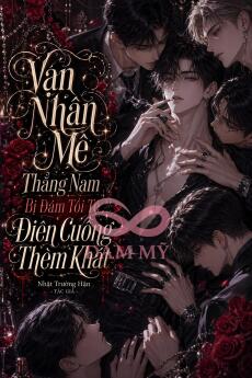 Vạn Nhân Mê Thẳng Nam Bị Đám Tồi Tệ Điên Cuồng Thèm Khát