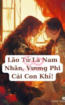 Lão Tử Là Nam Nhân, Vương Phi Cái Con Khỉ!