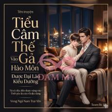 Tiểu Câm Thế Gả Vào Hào Môn, Được Đại Lão Kiều Dưỡng