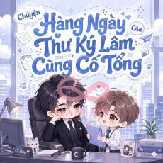 Chuyện Hằng Ngày Của Thư Ký Lâm Cùng Cố Tổng