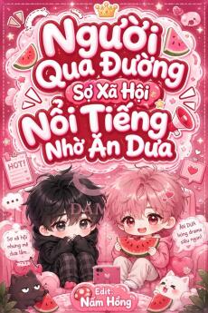 Người Qua Đường Sợ Xã Hội Nổi Tiếng Nhờ Ăn Dưa