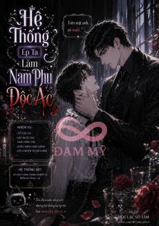 Hệ Thống Ép Ta Làm Nam Phụ Độc Ác
