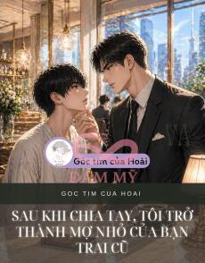 SAU KHI CHIA TAY, TÔI TRỞ THÀNH MỢ NHỎ CỦA BẠN TRAI CŨ