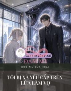 TÔI BỊ XÀ YÊU CẤP TRÊN LỪA LÀM VỢ