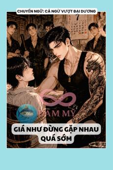 GIÁ NHƯ ĐỪNG GẶP NHAU QUÁ SỚM