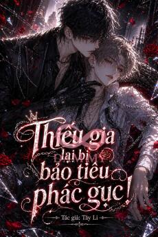 Thiếu gia lại bị bảo tiêu phác gục!