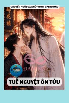 TUẾ NGUYỆT ÔN TỬU