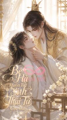 Bệ Hạ Muốn Ta Sinh Thái Tử Cho Hắn
