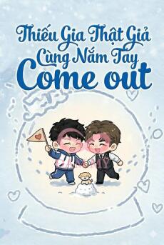 Thiếu Gia Thật Giả Cùng Nắm Tay Come Out