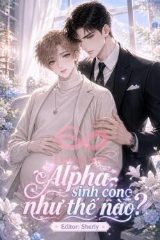 Alpha sinh con như thế nào?