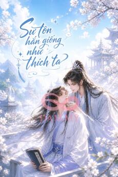 Sư Tôn Hắn Giống Như Thích Ta