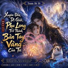 (Chủ Công) Xuyên Đến Dị Giới, Phu Lang Trở Thành Bàn Tay Vàng Của Ta