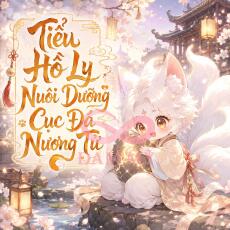 Tiểu Hồ Ly Nuôi Dưỡng Cục Đá Nương Tử