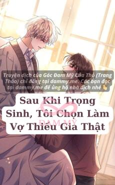Sau Khi Trọng Sinh, Tôi Chọn Làm Vợ Thiếu Gia Thật