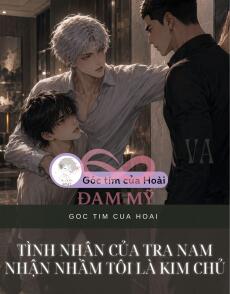 Tình Nhân Của Tra Nam Nhận Nhầm Tôi Là Kim Chủ